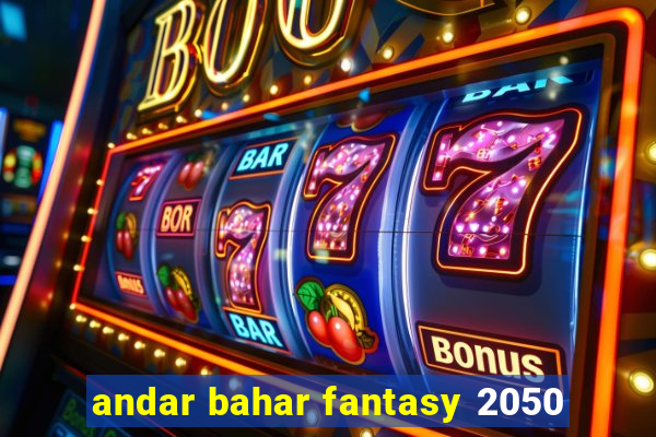 andar bahar fantasy 2050